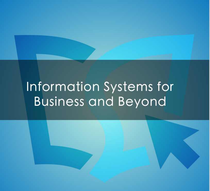 Information Systems for Business and Beyond