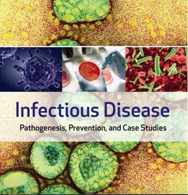 Infectious Disease - Pathogenesis, Prevention, and Case Studies